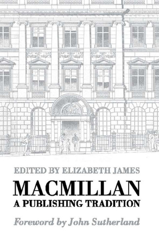 Macmillan: A Publishing Tradition, 1843-1970 book cover by 