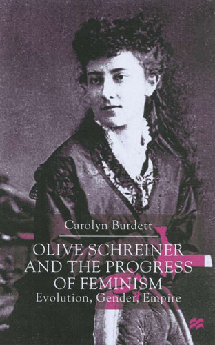 Olive Schreiner and the Progress of Feminism: Evolution, Gender and Empire book cover by C. Burdett