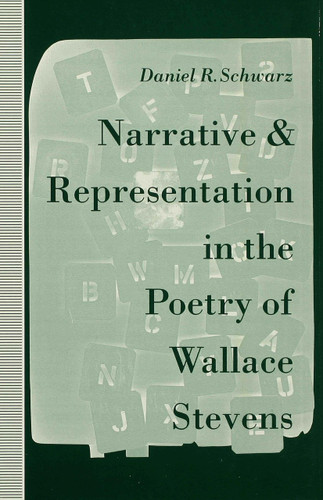 Narrative and Representation in the Poetry of Wallace Stevens: A Tune beyond Us, Yet Ourselves book cover by D. Schwarz