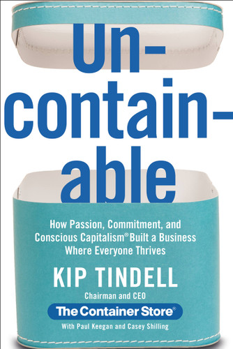 Uncontainable: How Passion, Commitment, and Conscious Capitalism Built a Business Where Everyone Thrives book cover by Kip Tindell