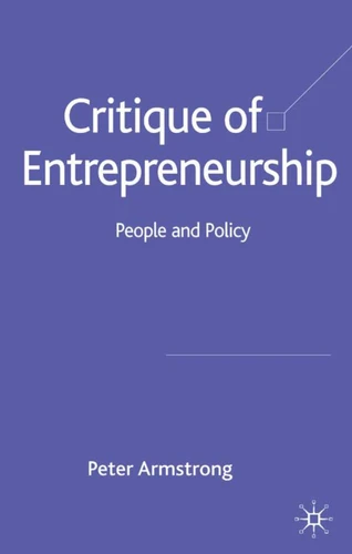 Critique of Entrepreneurship: People and Policy book cover by Peter Armstrong