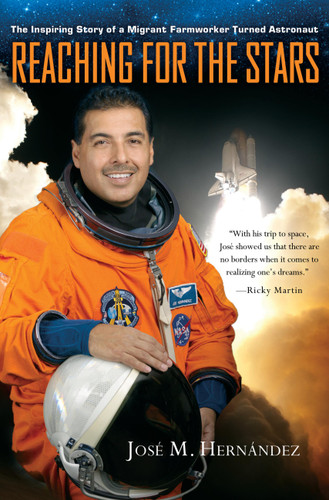 Reaching for the Stars: The Inspiring Story of a Migrant Farmworker Turned Astronaut book cover by José M. Hernández