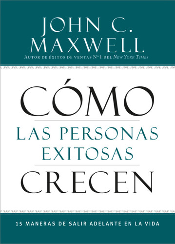 Cómo las Personas Exitosas Crecen: 15 Maneras de Salir Adelante en la Vida book cover by John C. Maxwell