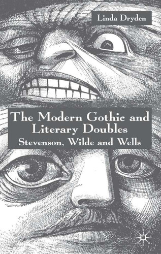 The Modern Gothic and Literary Doubles: Stevenson, Wilde and Wells book cover by L. Dryden