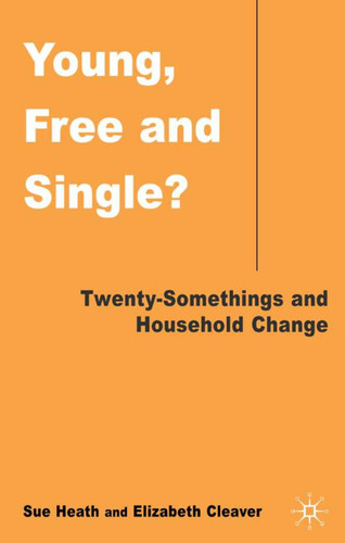 Young, Free and Single?: Twenty-Somethings and Household Change book cover by S. Heath, E. Cleaver