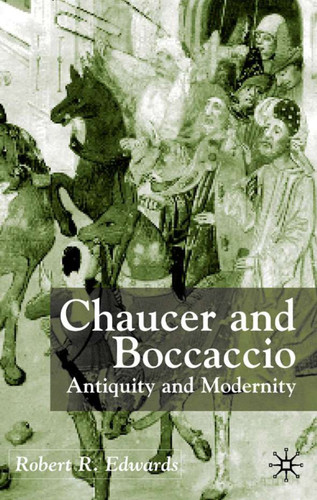 Chaucer and Boccaccio: Antiquity and Modernity book cover by R. Edwards