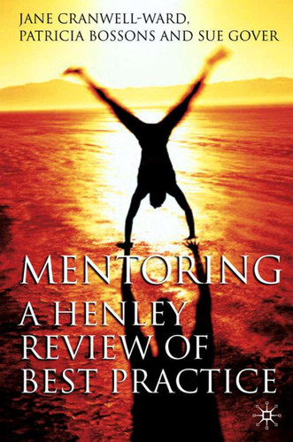 Mentoring: A Henley Review of Best Practice book cover by J. Cranwell-Ward, P. Bossons, S. Gover