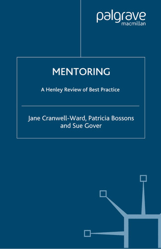 Mentoring: A Henley Review of Best Practice book cover by J. Cranwell-Ward, P. Bossons, S. Gover