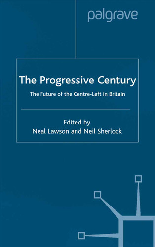 The Progressive Century: The Future of the Centre-Left in Britain book cover by 