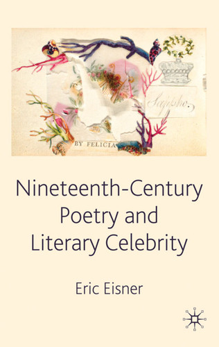 Nineteenth-Century Poetry and Literary Celebrity book cover by E. Eisner