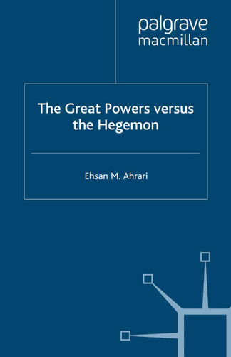 The Great Powers versus the Hegemon book cover by E. Ahrari