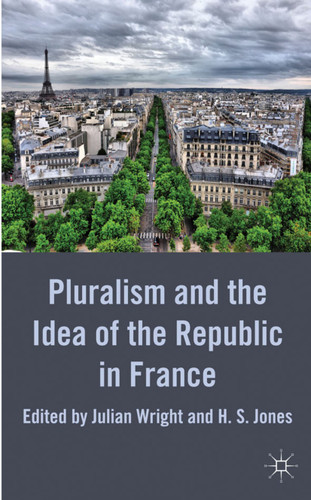 Pluralism and the Idea of the Republic in France book cover by Julian Wright