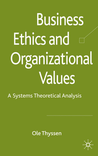 Business Ethics and Organizational Values: A Systems Theoretical Analysis book cover by O. Thyssen