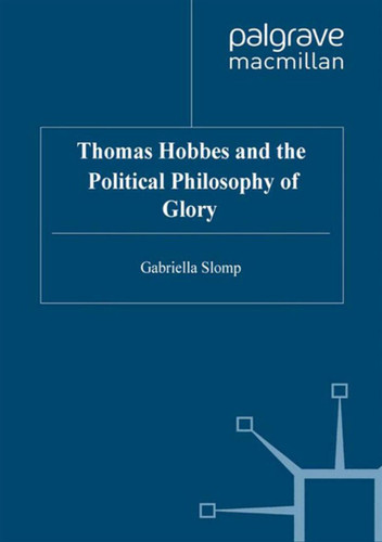 Thomas Hobbes and the Political Philosophy of Glory book cover by G. Slomp