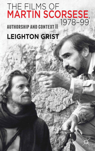 The Films of Martin Scorsese, 1978-99: Authorship and Context II book cover by L. Grist