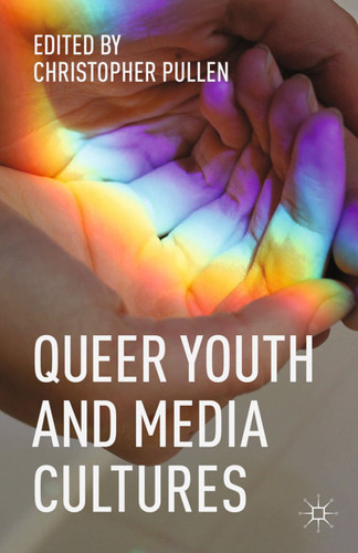 Queer Youth and Media Cultures book cover by Christopher Pullen