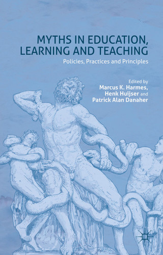 Myths in Education, Learning and Teaching: Policies, Practices and Principles book cover by 