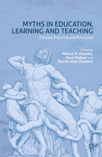 Myths in Education, Learning and Teaching: Policies, Practices and Principles book cover by 