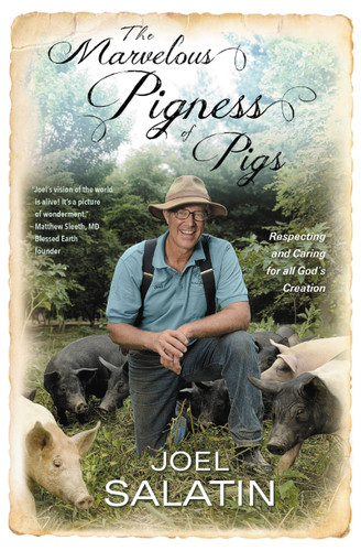The Marvelous Pigness of Pigs: Respecting and Caring for All God's Creation book cover by Joel Salatin