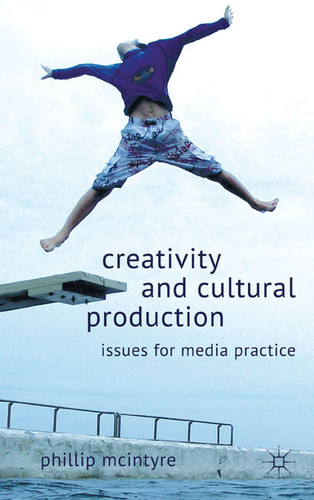 Creativity and Cultural Production: Issues for Media Practice book cover by P. McIntyre