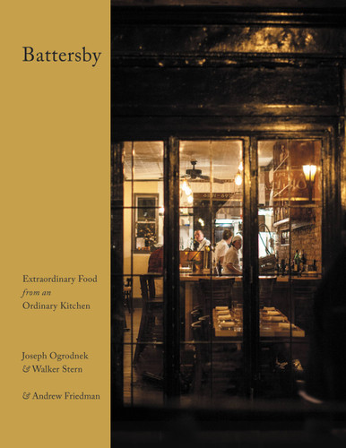 Battersby: Extraordinary Food from an Ordinary Kitchen book cover by Andrew Friedman, Joseph Ogrodnek, Walker Stern
