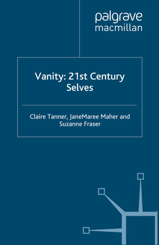 Vanity: 21st Century Selves book cover by C. Tanner, J. Maher, S. Fraser