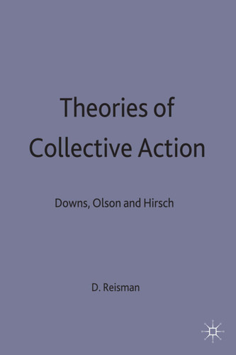 Theories of Collective Action: Downs, Olson and Hirsch book cover by D. Reisman