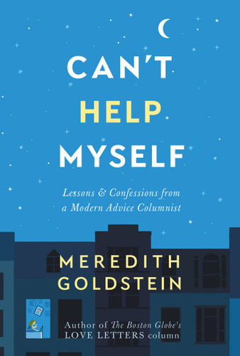 Can't Help Myself: Lessons & Confessions from a Modern Advice Columnist book cover by Meredith Goldstein