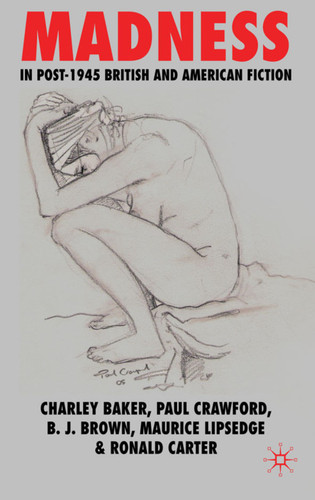 Madness in Post-1945 British and American Fiction book cover by C. Baker, P. Crawford, Brian Brown, Maurice Lipsedge, R. Carter