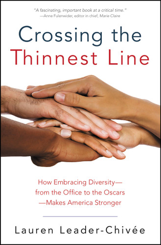 Crossing the Thinnest Line: How Embracing Diversity-from the Office to the Oscars-Makes America Stronger book cover by Lauren Leader-Chivee