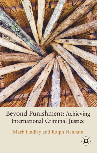 Beyond Punishment: Achieving International Criminal Justice book cover by M. Findlay, R. Henham