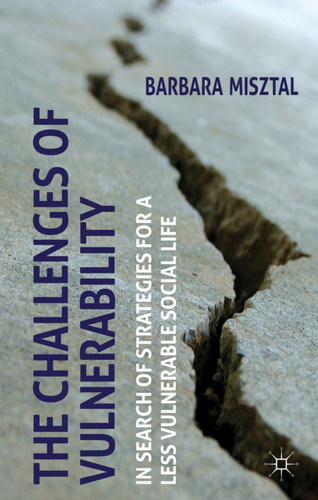 The Challenges of Vulnerability: In Search of Strategies for a Less Vulnerable Social Life book cover by B. Misztal