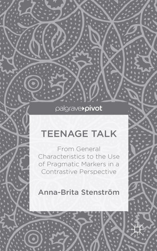 Teenage Talk: From General Characteristics to the Use of Pragmatic Markers in a Contrastive Perspective book cover by A. Stenström