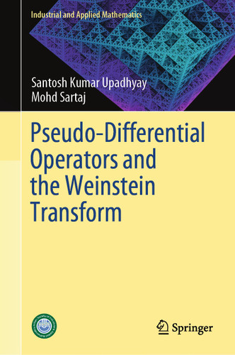 Pseudo-Differential Operators and the Weinstein Transform (Industrial and Applied Mathematics) book cover by Santosh Kumar Upadhyay, Mohd Sartaj