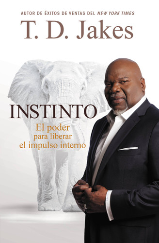 Instinto: El Poder para Liberar el Impulso Interno book cover by T. D. Jakes