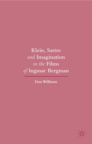 Klein, Sartre and Imagination in the Films of Ingmar Bergman book cover by Dan Williams