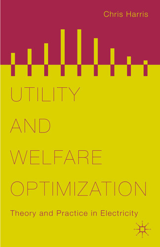 Utility and Welfare Optimization: Theory and Practice in Electricity book cover by Chris Harris
