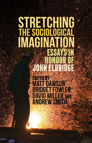 Stretching the Sociological Imagination: Essays in Honour of John Eldridge book cover by 