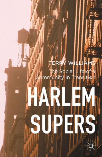 Harlem Supers: The Social Life of a Community in Transition book cover by Terry Williams
