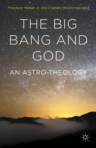 The Big Bang and God: An Astro-Theology book cover by Chandra Wickramasinghe, Theodore Walker
