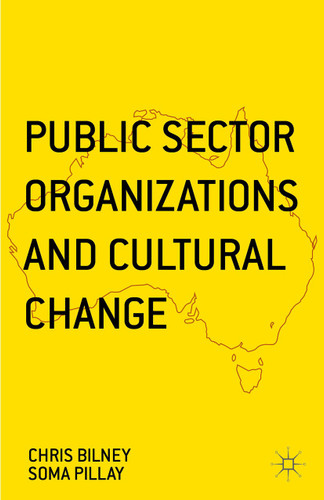 Public Sector Organizations and Cultural Change book cover by Soma Pillay, Chris Bilney