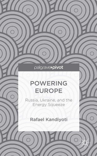 Powering Europe: Russia, Ukraine, and the Energy Squeeze book cover by Rafael Kandiyoti