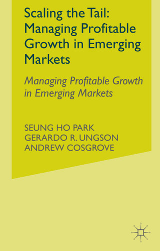 Scaling the Tail: Managing Profitable Growth in Emerging Markets book cover by Seung Ho Park, Gerardo R. Ungson, Andrew Cosgrove