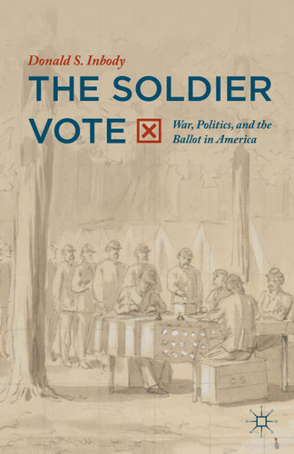 The Soldier Vote: War, Politics, and the Ballot in America book cover by Donald S. Inbody