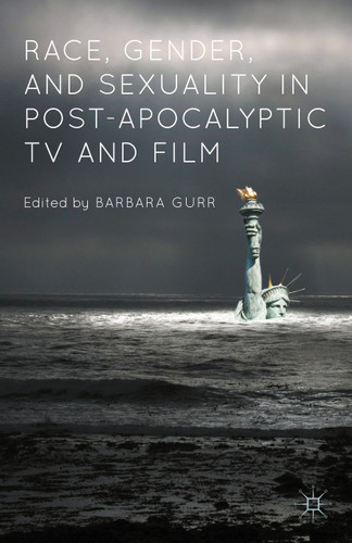 Race, Gender, and Sexuality in Post-Apocalyptic TV and Film book cover by 
