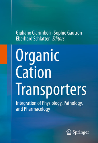 Organic Cation Transporters: Integration of Physiology, Pathology, and Pharmacology book cover by 