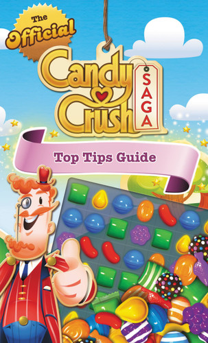 The Official Candy Crush Saga Top Tips Guide book cover by Candy Crush