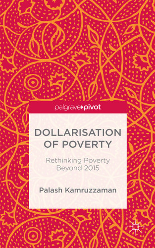 Dollarisation of Poverty: Rethinking Poverty Beyond 2015 book cover by Palash Kamruzzaman