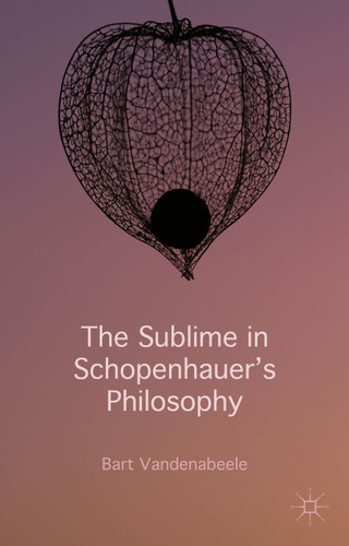 The Sublime in Schopenhauer's Philosophy book cover by Bart Vandenabeele