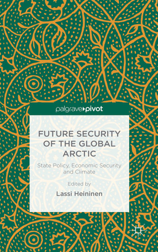 Future Security of the Global Arctic: State Policy, Economic Security and Climate book cover by 